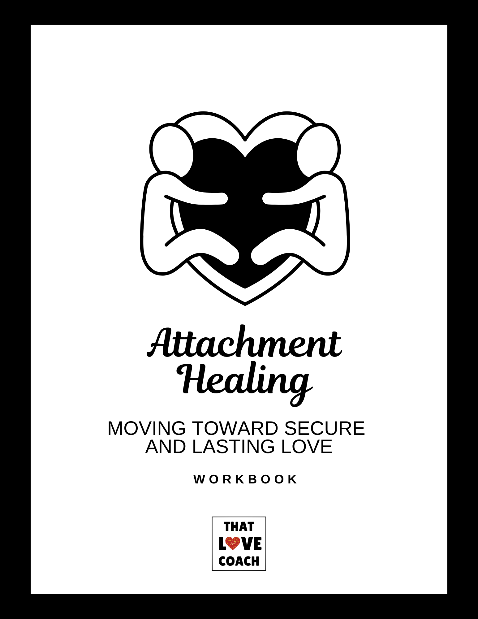 The Attachment Healing Workbook: Moving Toward Secure and Lasting Love Hard Copy